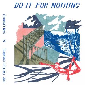 อัลบัม Do It for Nothing ศิลปิน The Cactus Channel