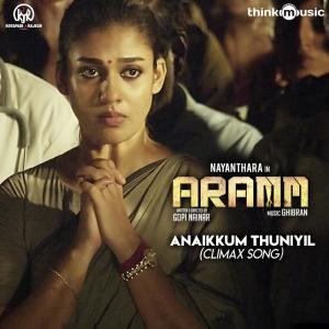 Listen to Anaikkum Thuniyil (Climax Song) song with lyrics from Ghibran