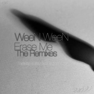 Listen to Erase Me (Rishi K. Remix) song with lyrics from Ween Ween