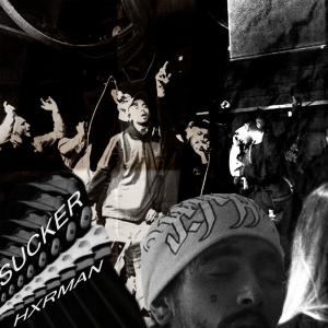 收聽Hxrman的Sucker (Explicit)歌詞歌曲