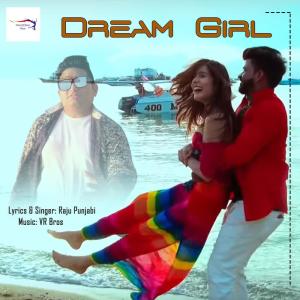 收聽Raju Punjabi的Dream Girl歌詞歌曲