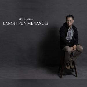 ดาวน์โหลดและฟังเพลง Langitpun Menangis พร้อมเนื้อเพลงจาก Fevri Ibin