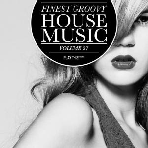 Album Finest Groovy House Music, Vol. 27 from Various Artists