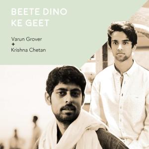 Album Beete Dino Ke Geet from Varun Grover