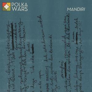 收听POLKA WARS的Mandiri歌词歌曲