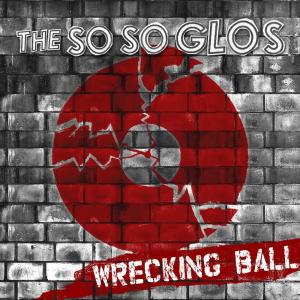 ดาวน์โหลดและฟังเพลง Wrecking Ball พร้อมเนื้อเพลงจาก The So So Glos
