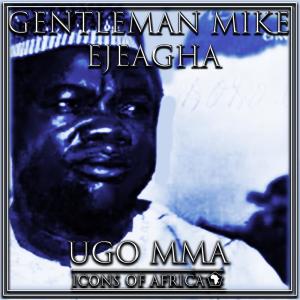 Album Ugo Mma from Gentleman Mike Ejeagha