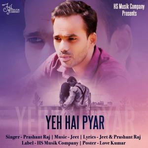 收听Prashant Raj的Yeh Hai Pyar歌词歌曲