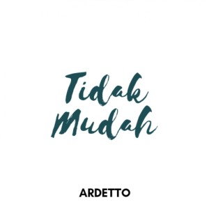 Listen to Tidak Mudah song with lyrics from ARDETTO