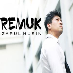 收听Zarul Husin的Remuk歌词歌曲