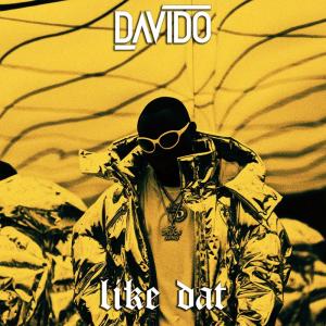 ดาวน์โหลดและฟังเพลง Like Dat พร้อมเนื้อเพลงจาก DaVido