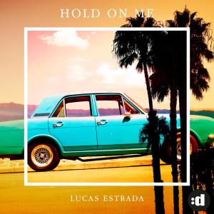收聽Lucas Estrada的Hold On Me歌詞歌曲