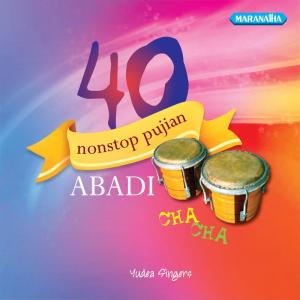 อัลบัม 40 Ns Pujian Abadi Cha Cha ศิลปิน Yudea Singers