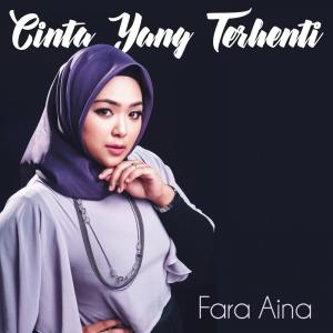 Dengarkan Cinta Yang Terhenti lagu dari Fara Aina dengan lirik