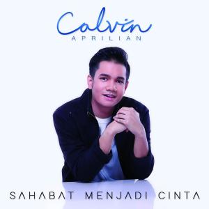 收聽Calvin Aprilian的Sahabat Menjadi Cinta歌詞歌曲