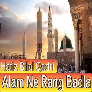 Listen to Alam Ne Rang Badla song with lyrics from Hafiz Bilal Qadri