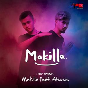 ดาวน์โหลดและฟังเพลง You Know พร้อมเนื้อเพลงจาก Makilla