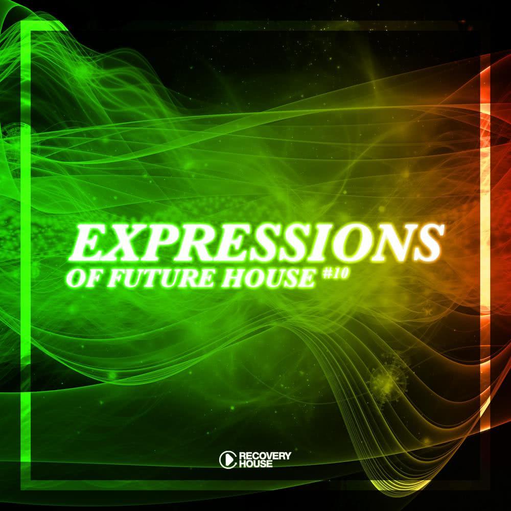 Expressions Of Future House, Vol. 10