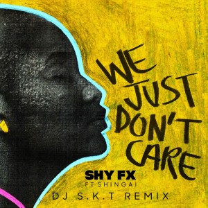 收聽Shy Fx的We Just Don't Care (DJ S.K.T Remix)歌詞歌曲