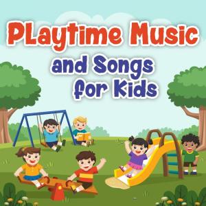 อัลบัม Playtime Music and Songs for Kids ศิลปิน Nursery Rhymes and Kids Songs