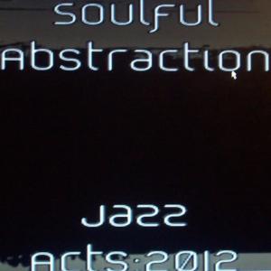 ดาวน์โหลดและฟังเพลง Jazz Act พร้อมเนื้อเพลงจาก Soulful Abstraction