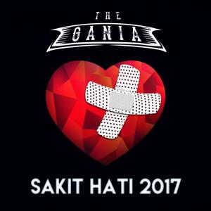 Listen to Sakit Hati (2017 Version) song with lyrics from The Gania