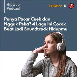 Listen to Punya Pacar Cuek dan Nggak Peka? 4 Lagu Ini Cocok Buat Jadi Soundtrack Hidupmu song with lyrics from Hipwee Podcasts