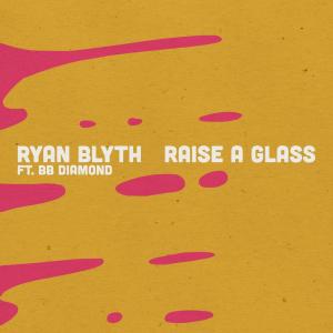 收聽Ryan Blyth的Raise a Glass歌詞歌曲