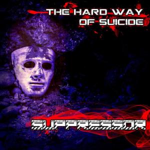 The Hard Way of Suicide dari Suppressor