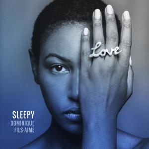 Dengarkan lagu Sleepy nyanyian Dominique Fils-Aimé dengan lirik