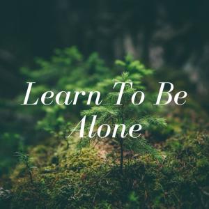 收聽Relax α Wave的Learn to Be Alone歌詞歌曲