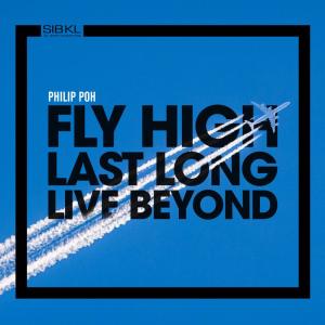 Listen to Fly High, Last Long, Live Beyond song with lyrics from SIBKL