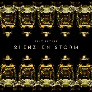 ดาวน์โหลดและฟังเพลง Shenzhen Storm (Extended Mix) พร้อมเนื้อเพลงจาก Alex Future