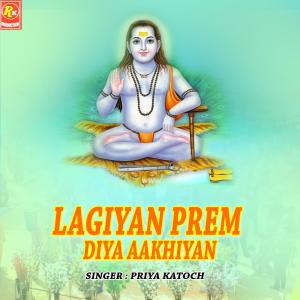 Listen to Lagiyan Prem Diya Aakhiyan song with lyrics from Priya Katoch