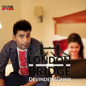 ดาวน์โหลดและฟังเพลง London Bridge พร้อมเนื้อเพลงจาก Devinder Sunny