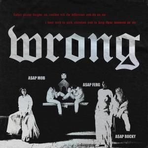 收聽A$AP Mob的Wrong (Explicit)歌詞歌曲
