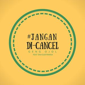 收听Geng Ojol的Jangan Di Cancel歌词歌曲