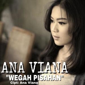 Dengarkan Wegah Pisahan lagu dari Ana Viana dengan lirik
