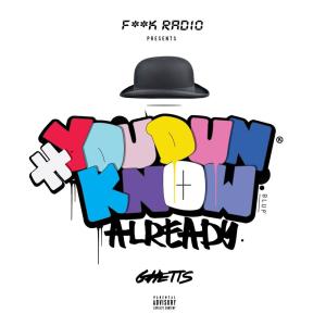Listen to YouDunKnow Already (Explicit) song with lyrics from Ghetts