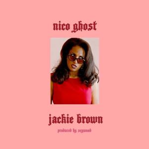 Listen to Jackie Brown (Explicit) song with lyrics from Nico Ghost