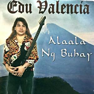 Listen to Ala Ala Ng Buhay song with lyrics from Edu Valencia