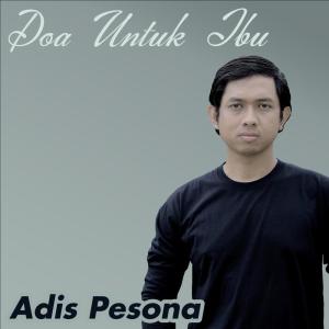 Dengarkan lagu Doa Untuk Ibu nyanyian Adis Pesona dengan lirik