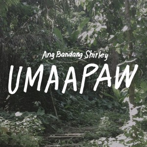 อัลบัม Umaapaw ศิลปิน Ang Bandang Shirley