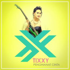 收听Tixxy的Penghianat Cinta歌词歌曲