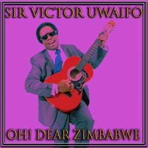 Album Oh! Dear Zimbabwe from Sir Victor Uwaifo