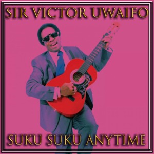 Dengarkan Suku Suku Anytime lagu dari Sir Victor Uwaifo dengan lirik