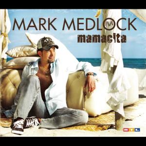 收聽Mark Medlock的Mamacita (Single Version)歌詞歌曲