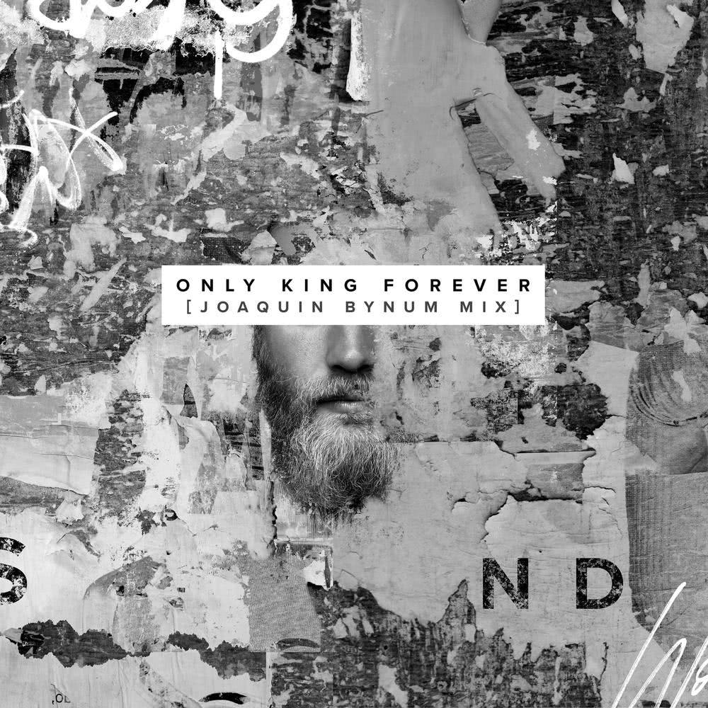 Only King Forever (Joaquin Bynum Mix)