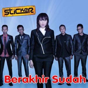 Dengarkan lagu Berakhir Sudah nyanyian Sticker dengan lirik