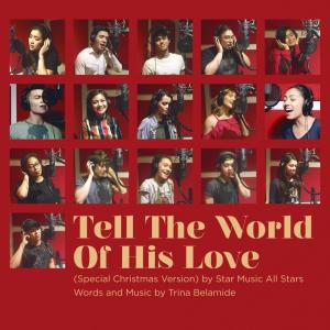 ดาวน์โหลดและฟังเพลง Tell the World of His Love (Special Christmas Version) พร้อมเนื้อเพลงจาก Star Music All Stars